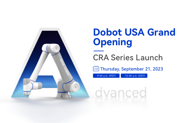 Dobot USA Grand Opening & CRA Series Launch